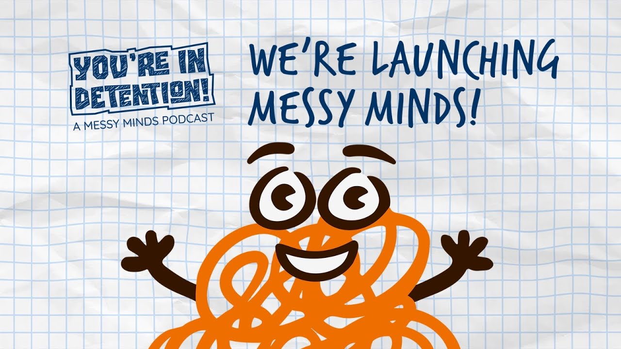 We're Launching Messy Minds! | You're In Detention | Episode #001