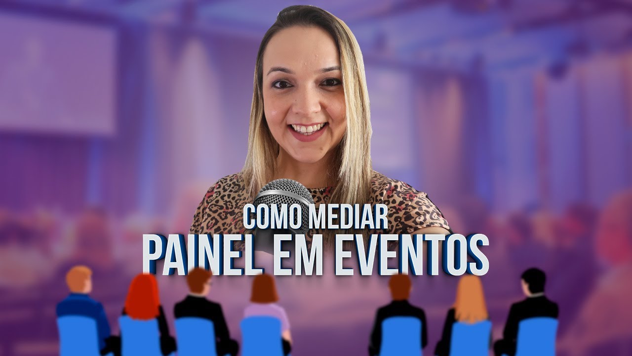 COMO MEDIAR um PAINEL EM EVENTO?