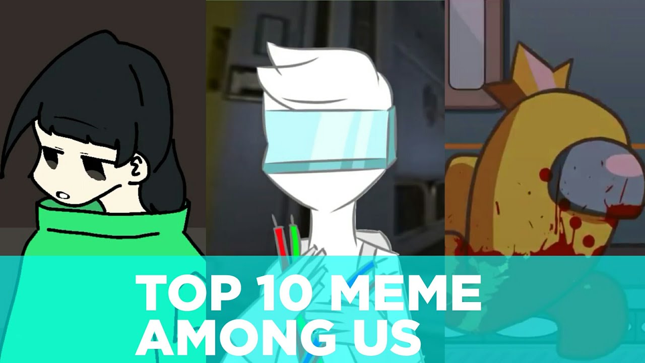 TOP 10 MEME AMONG US