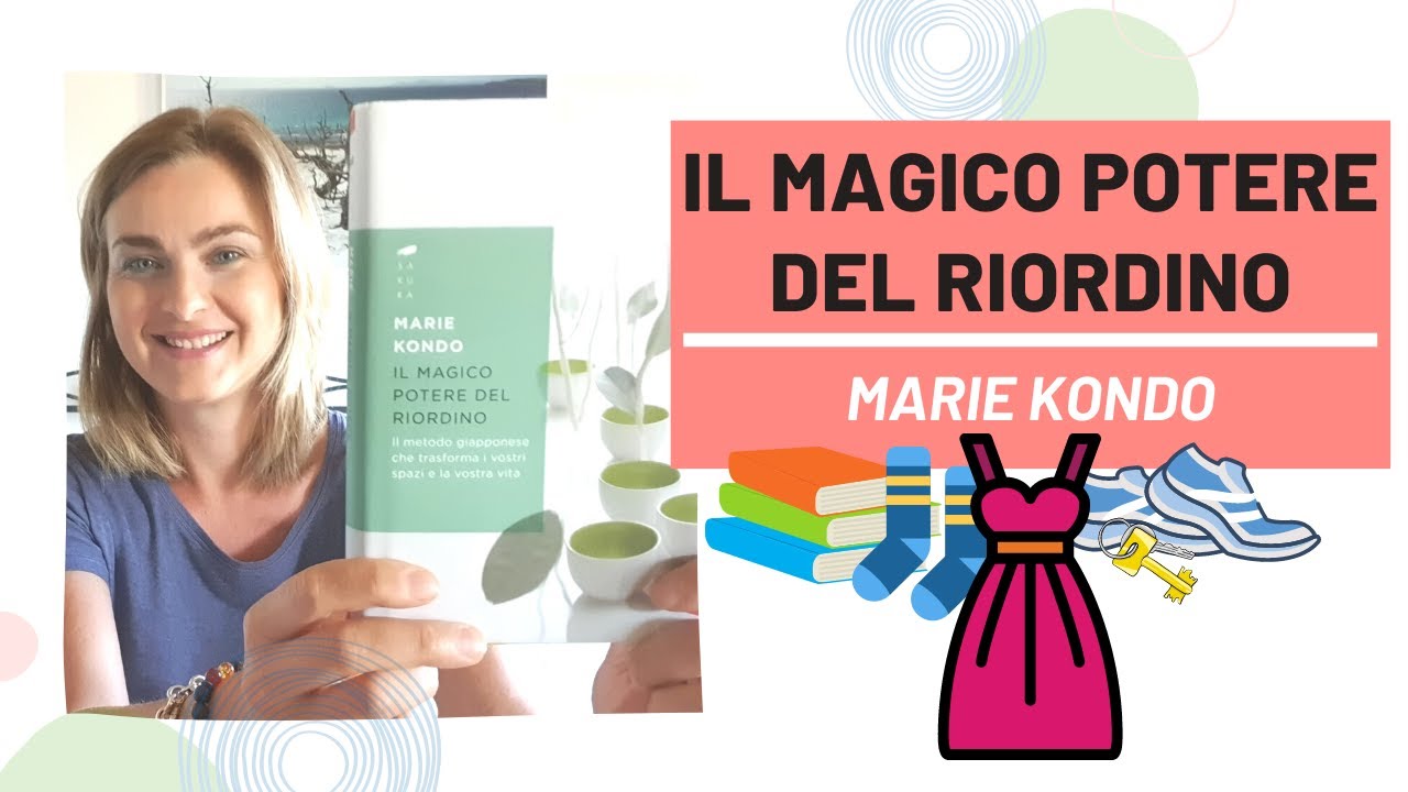 Il magico potere del riordino (Marie Kondo) - Libro sul metodo Konmari