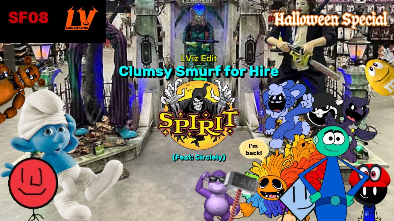LViz Edit - Clumsy Smurf for Hire Ep 9: Spirit Halloween (Feat. Circlely) (For SF08 Remake)