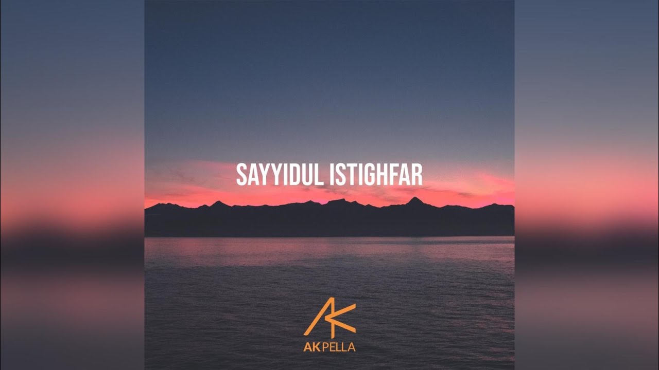Sayyidul Istighfar - AKPELLA