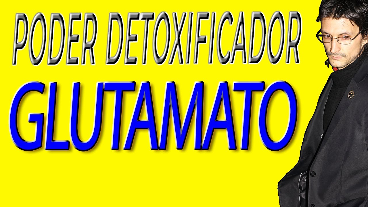 El poder Detoxificador del &aacute;cido glut&aacute;mico [glutamato]