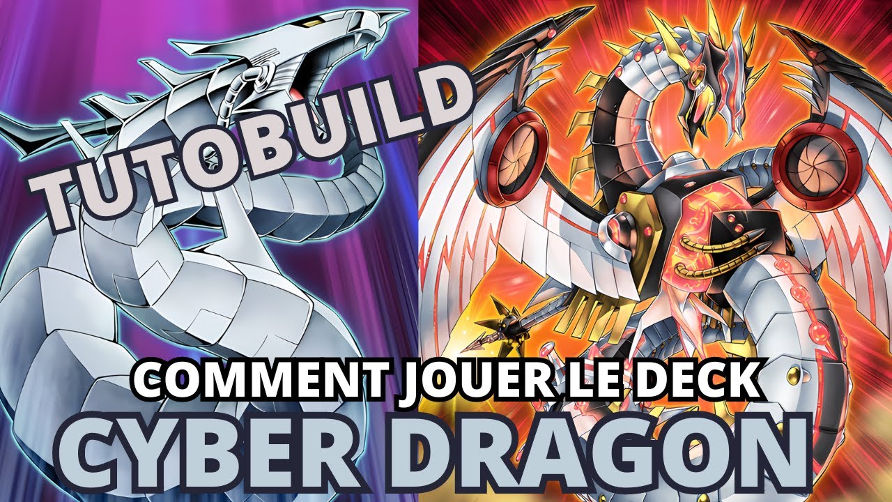 TUTOBUILD : Comment jouer le deck CYBER DRAGON ? Yu-Gi-Oh TCG