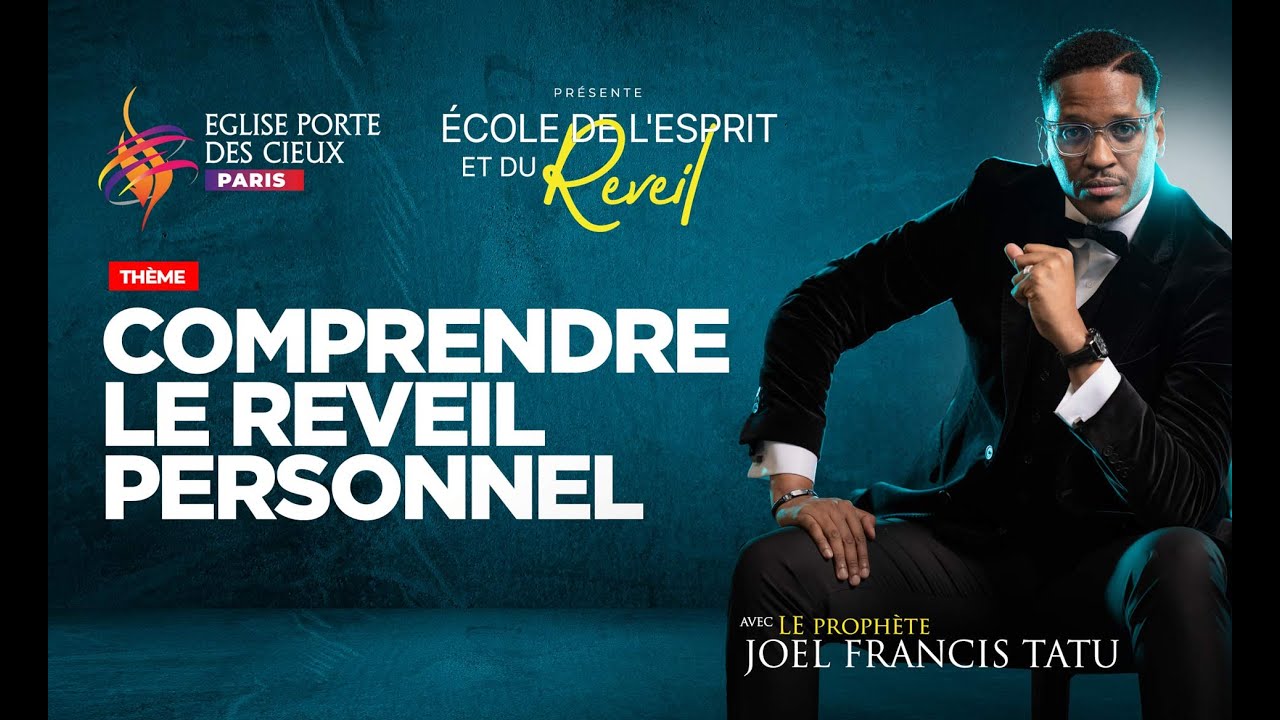 COMPRENDRE LE RÉVEIL PERSONNEL AVEC LE PROPHÈTE JOEL FRANCIS TATU