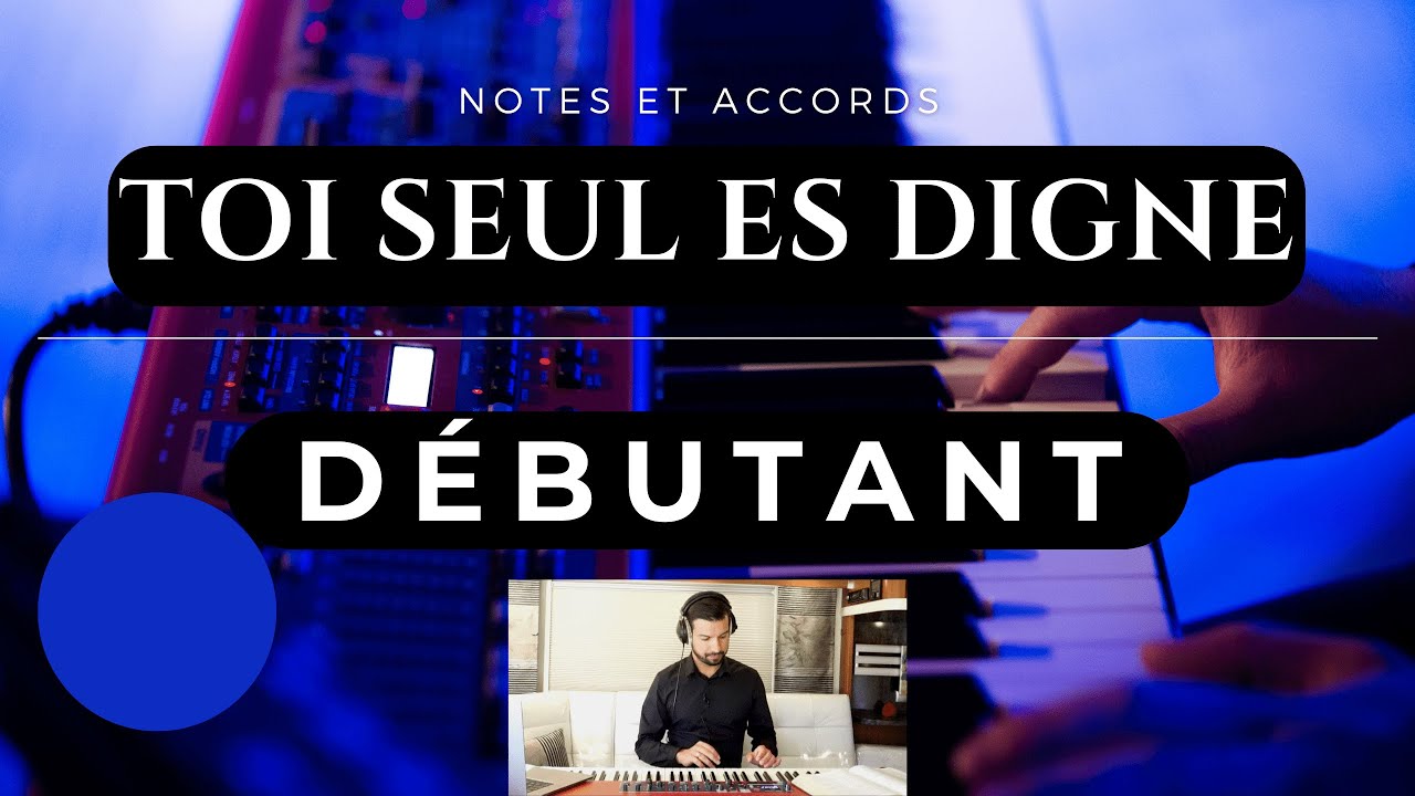 Notes et Accords N°7 : toi seul es digne (débutant)