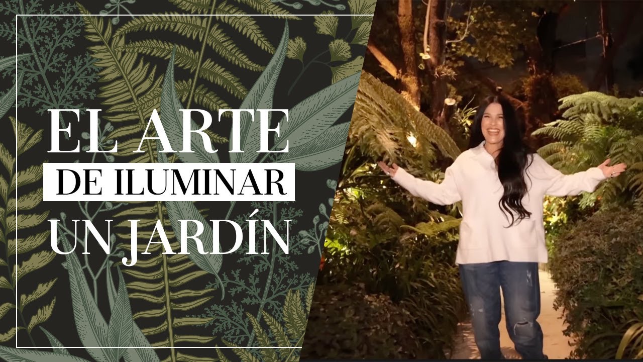 El arte de iluminar un jardín | Martha Debayle