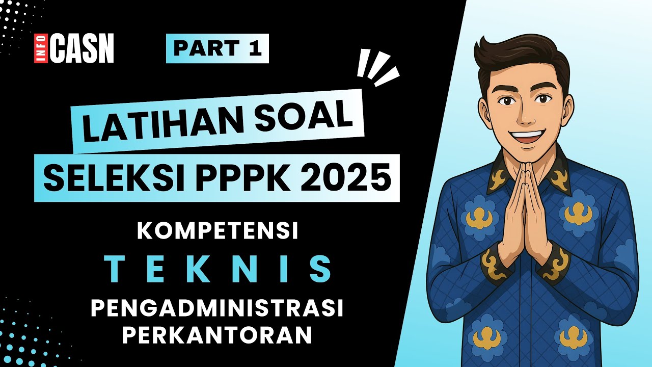 (PART 1) LATIHAN SOAL KOMPETENSI TEKNIS PPPK FORMASI PENGADMINISTRASI PERKANTORAN 2025