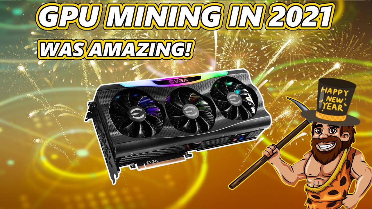 We say GOODBYE to GPU Mining in 2021 | Reflection