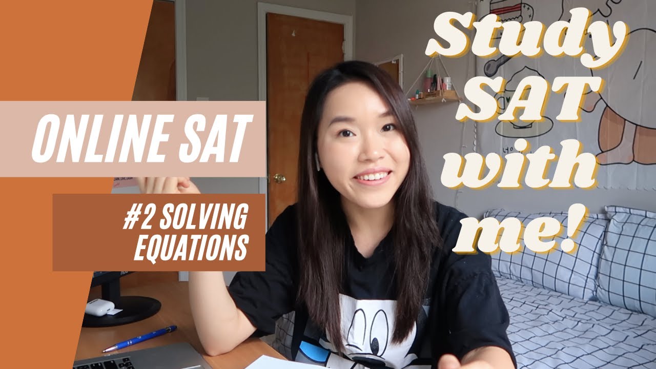 [ONLINE SAT SERIES] Solving Equations x HỌC SAT với Thư (giải nhiều dạng kh&aacute;c nhau,...)