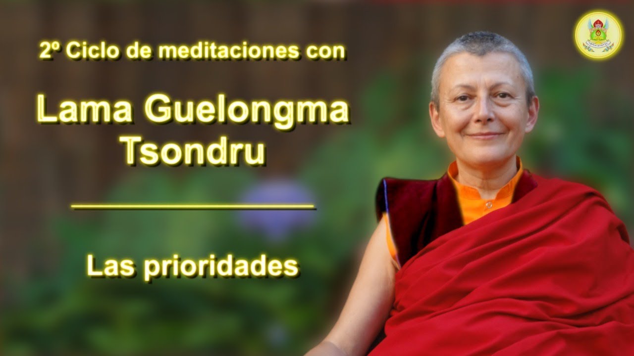Meditación con la Lama Tsondru - (8) Las prioridades