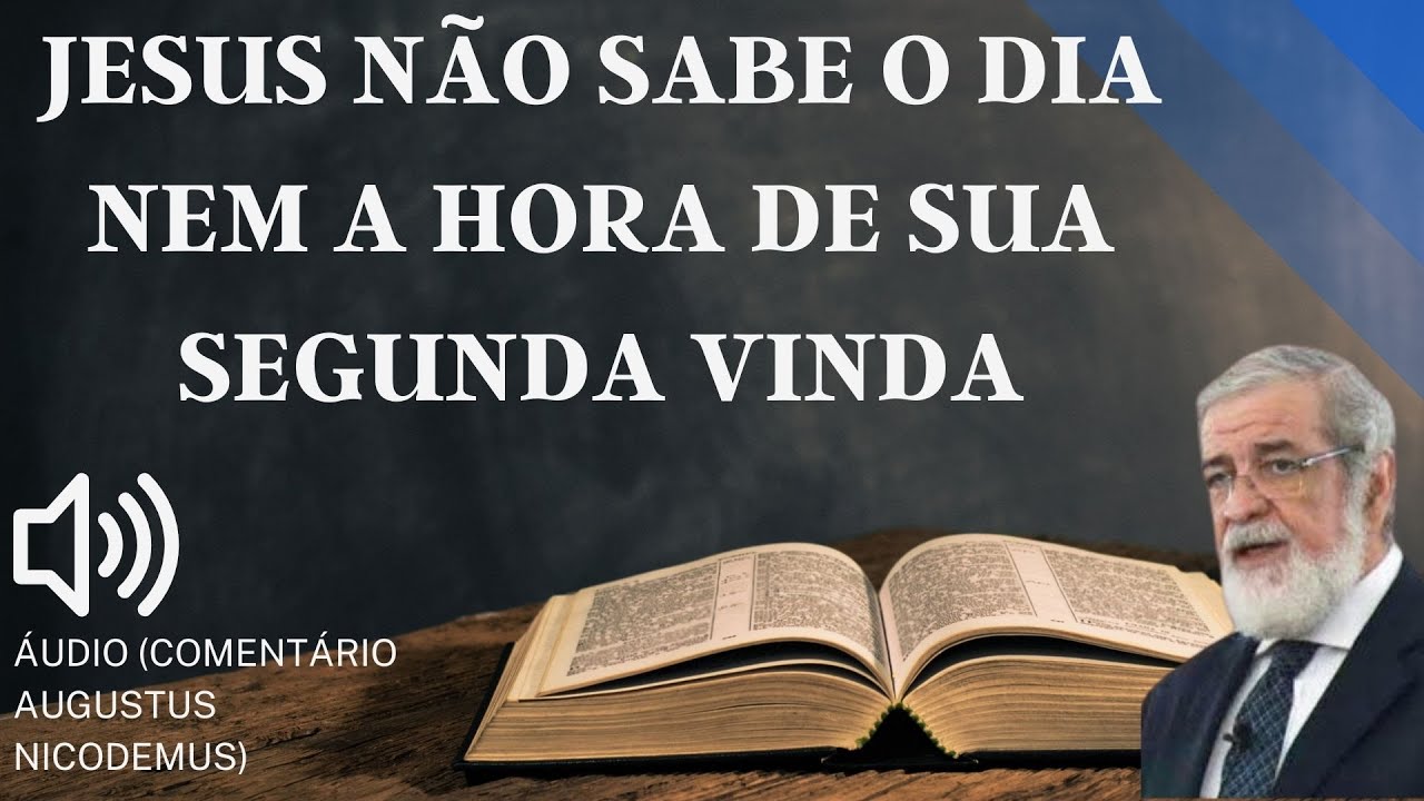 JESUS NÃO SABE O DIA NEM A HORA DE SUA SEGUNDA VINDA? DÚVIDAS BÍBLICAS #147 CANAL EVANGELHO DO AMOR