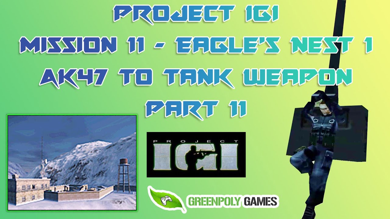 Project IGI Eagle's Nest 1 Mission 11 | igi weapon mod Ak47 to acp ( Tank ) Gameplay Part 11