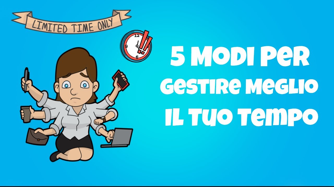 5 Consigli Utili Per Gestire Meglio Il Tuo Tempo