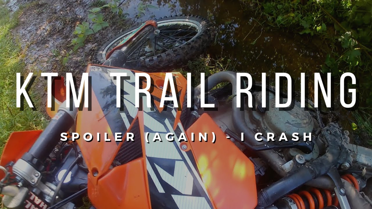 KTM Trail Riding | Yep - I Crash!