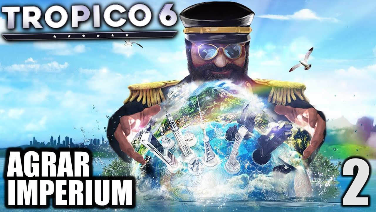 Tropico 6 - 2 - Unser Agrarimperium - [ Tropico 6 Deutsch Gameplay | Closed Beta]
