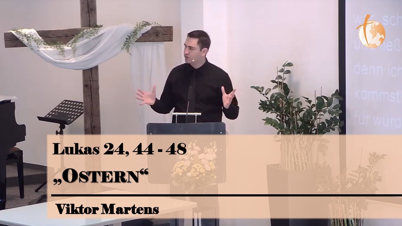 Viktor Martens: Ostergottesdienst (Lukas 24, 44-48)