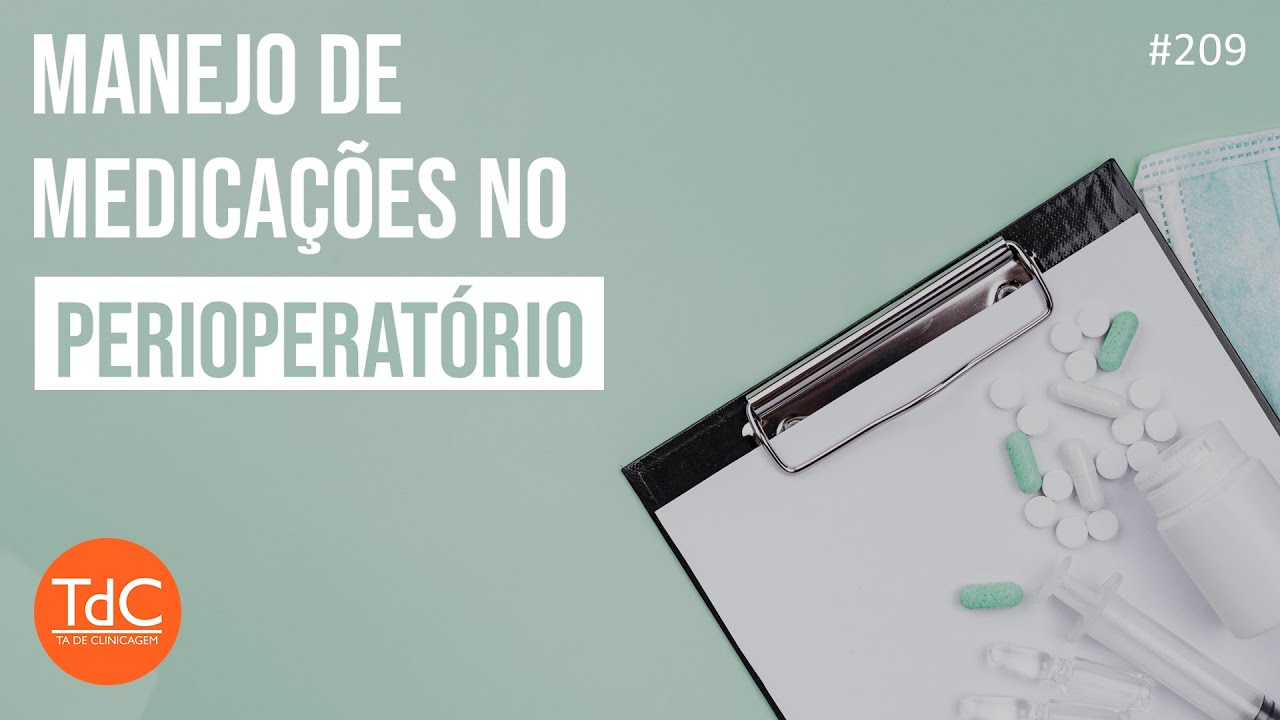 Perioperat&oacute;rio: Manejo de medica&ccedil;&otilde;es - Epis&oacute;dio 209