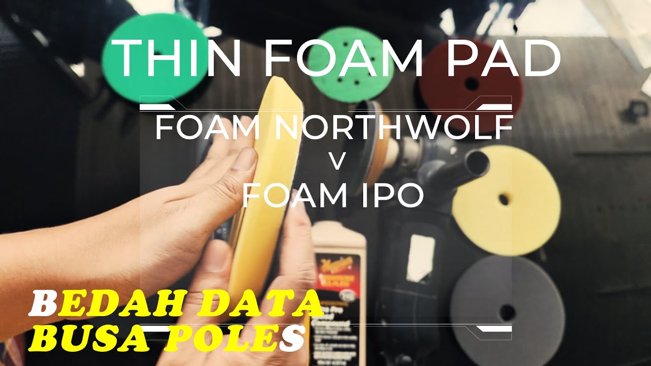 Uji Detail Thin Foam Pad di Rotary Polisher dan Dual Actio Polisher : NORTHWOLF v IPO