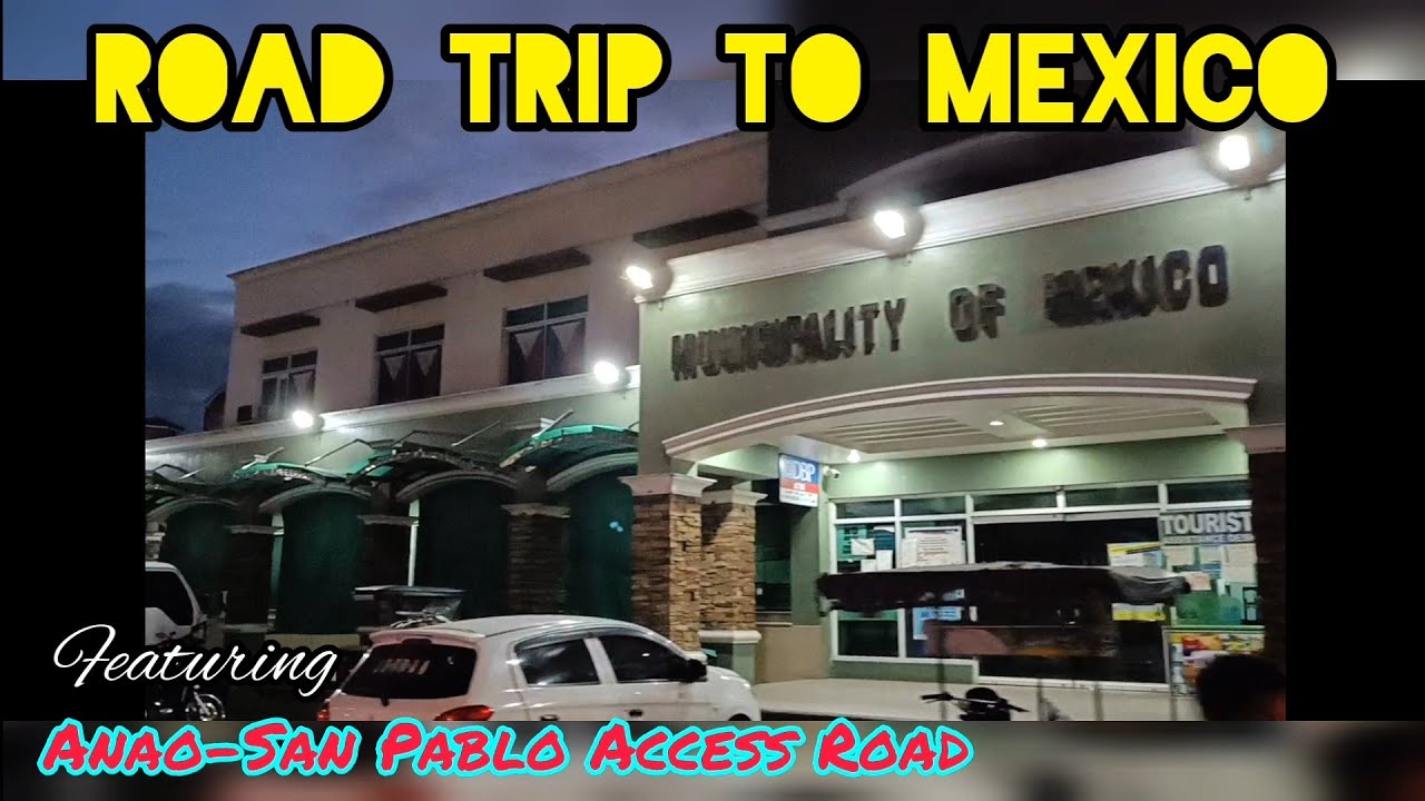 Road Trip to Mexico, featuring Anao-SanPablo Access Road