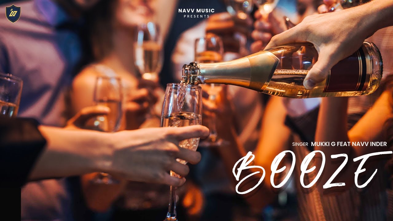 Booze ( Full Song ) Mukki G Ft Navv Inder || New Punjabi Song 2024 || Latest Punjabi Song 2024