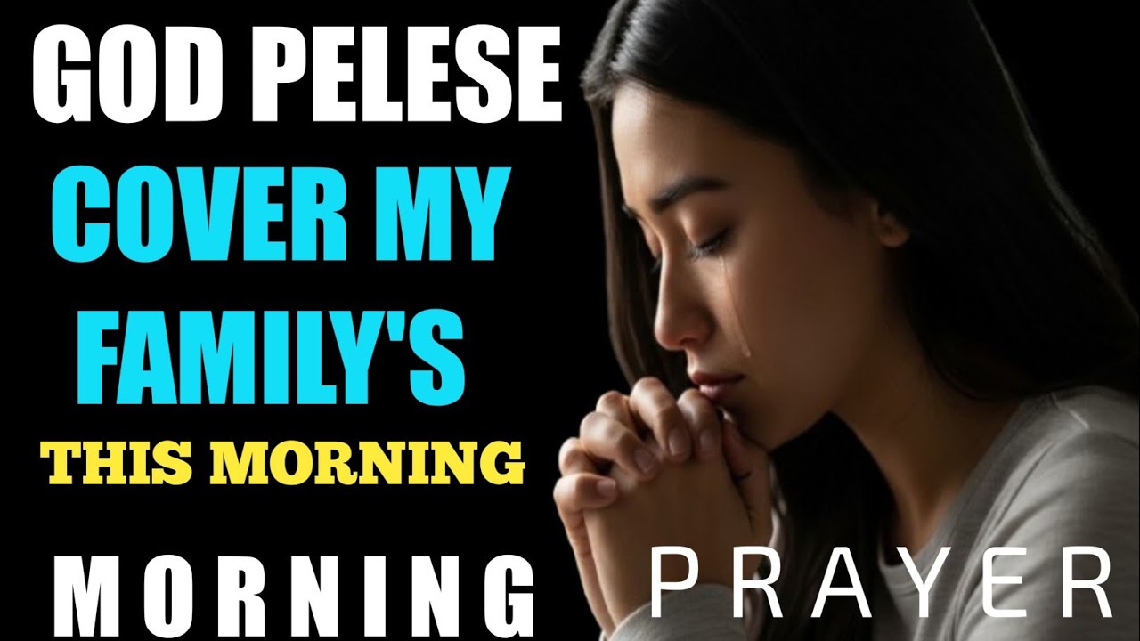 Lord, Protect Me and My Family This Morning | A Powerful Prayer for Divine 🙏