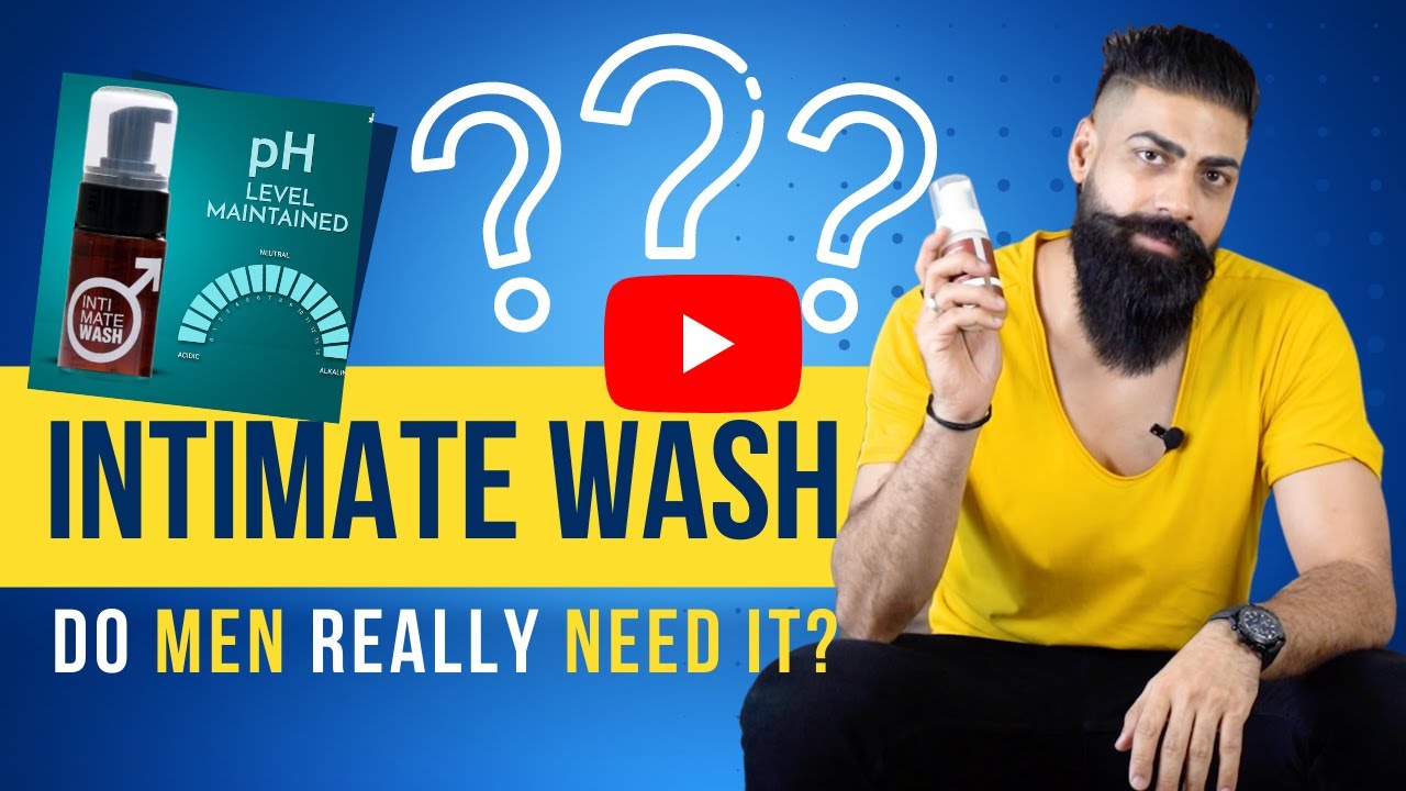 Intimate wash for men how to use [Do men really need INTIMATE WASH???]