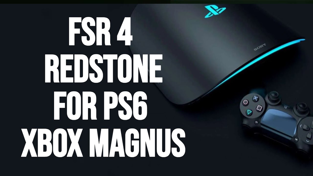 AMD FSR 4 REDSTONE for PS6 & Xbox Magnus
