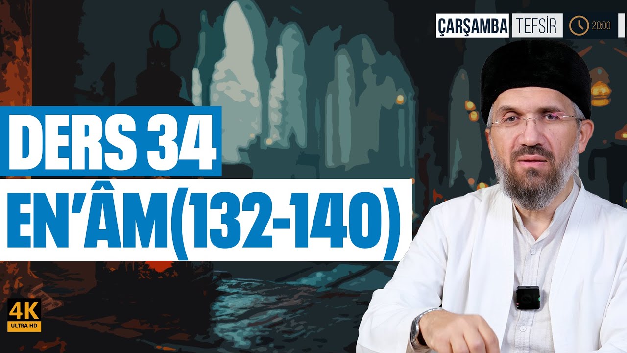 Tefsir Dersleri 6/34 l En'âm Sûresi (132-140) l İhsan Şenocak