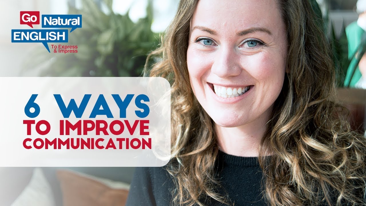 6 Ways to Immediately Improve Your English Communication Skills | Go Natural English