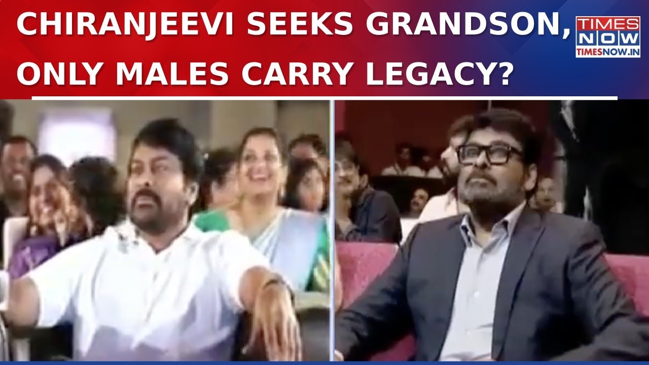 Chiranjeevi's Comment Ignites Gender Equality Debate As Megastar Wants Grandson For His Legacy