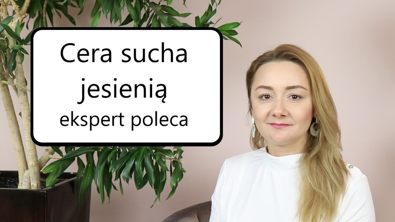 Cera sucha jesienią - co stosować poleca ekspert!