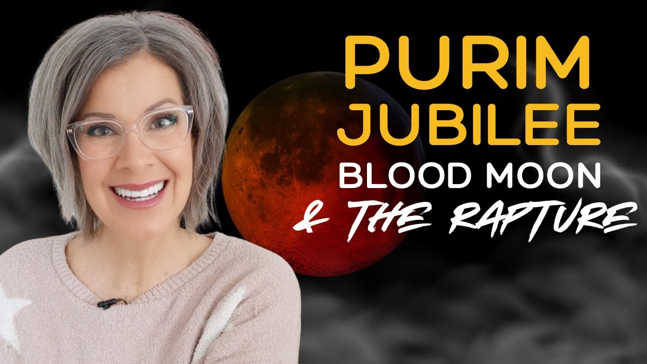 Purim, Jubilee Blood Moon & The Rapture!