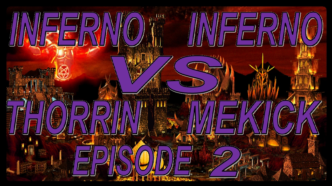 Thorrin(Inferno) vs MeKick(Inferno) Part [2 of ?]