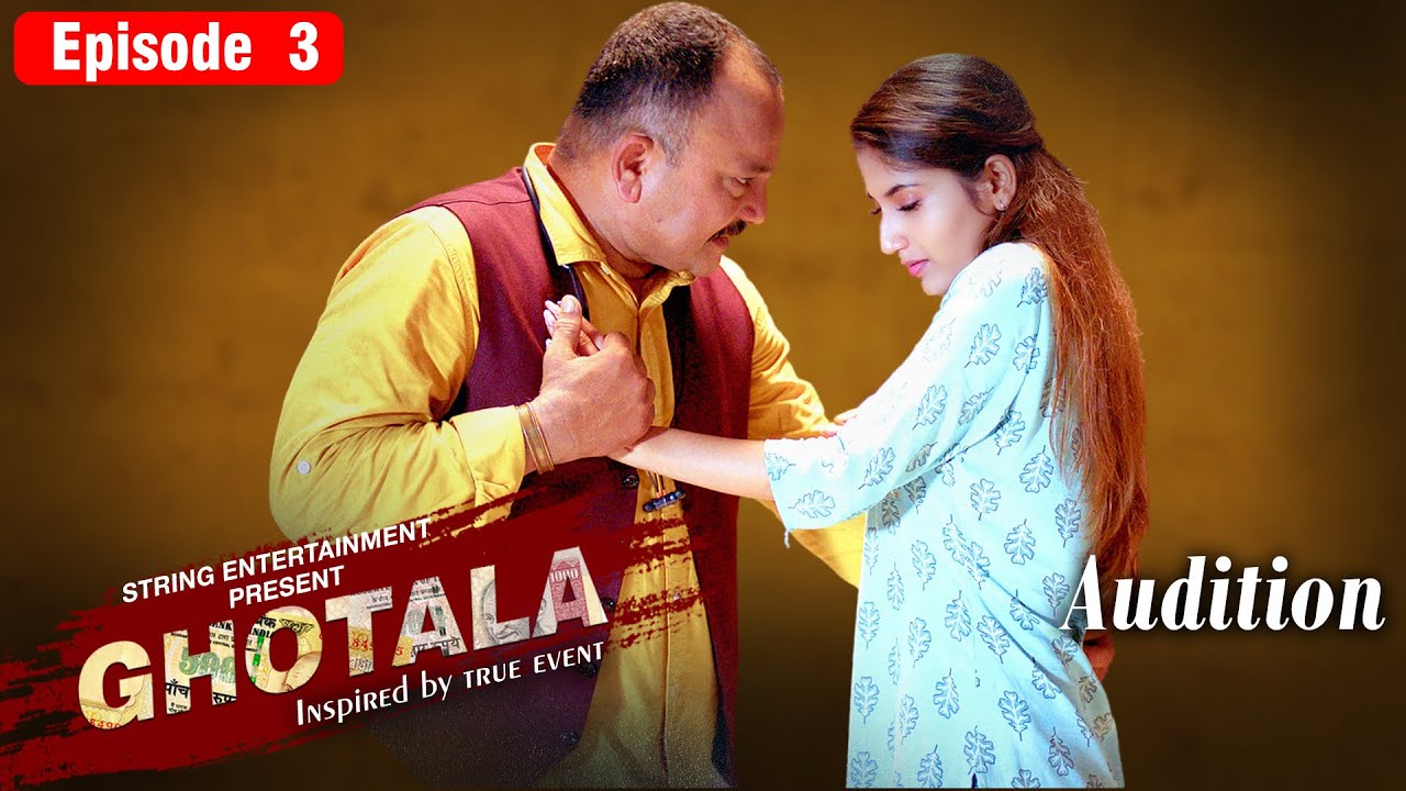 GHOTALA | EP-3| AUDITION |ANGEL RAI | SUPERSTAR DEWASI | ARYAN SINGH | DEEPAK ROY | MANISH KOUSHIK