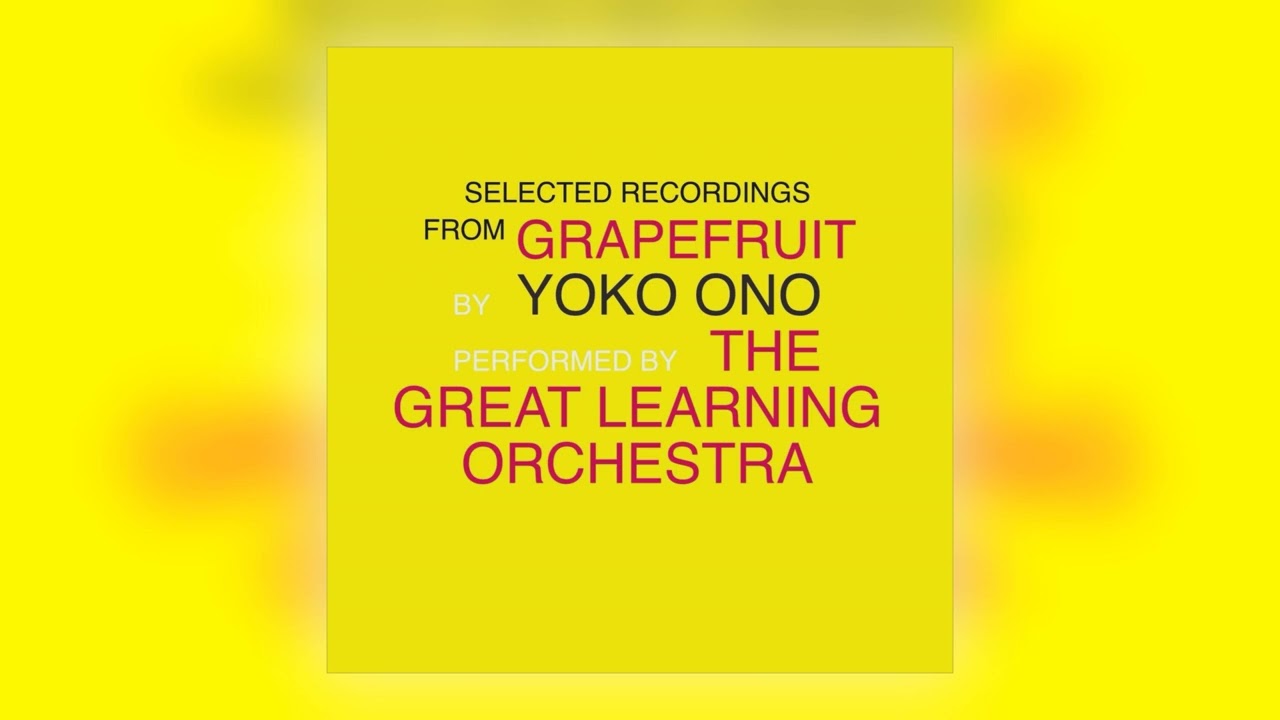 Yoko Ono & The Great Learning Orchestra - Pieces for Orchestra - No.6: Rub [Audio]