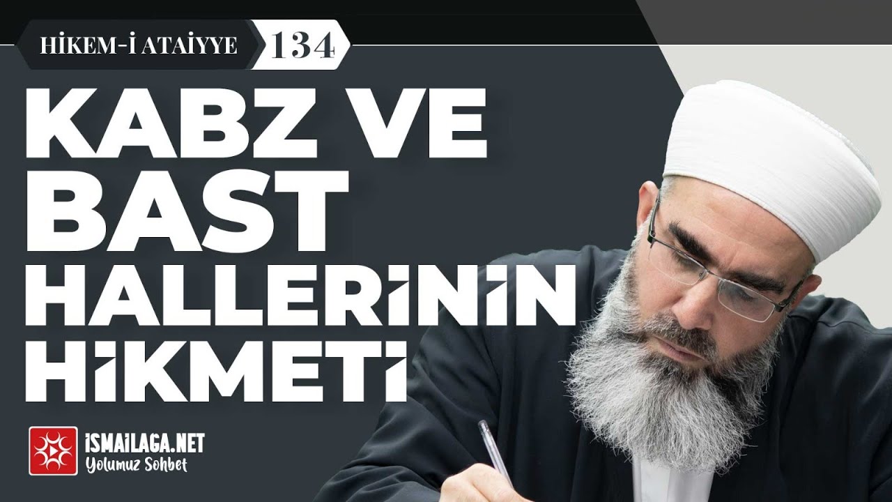 Hikem-i Atâiyye 134: Kabz ve Bast Hallerinin Hikmeti – Mahmud Eren Hoca Efendi @ismailaganet