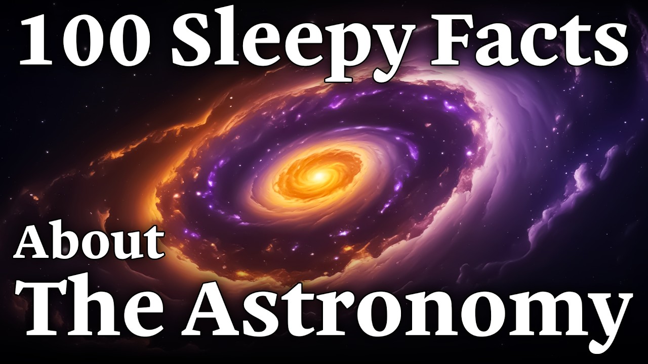 100 Relaxing Astronomy Facts to Fall Asleep To Sleepy Scientist