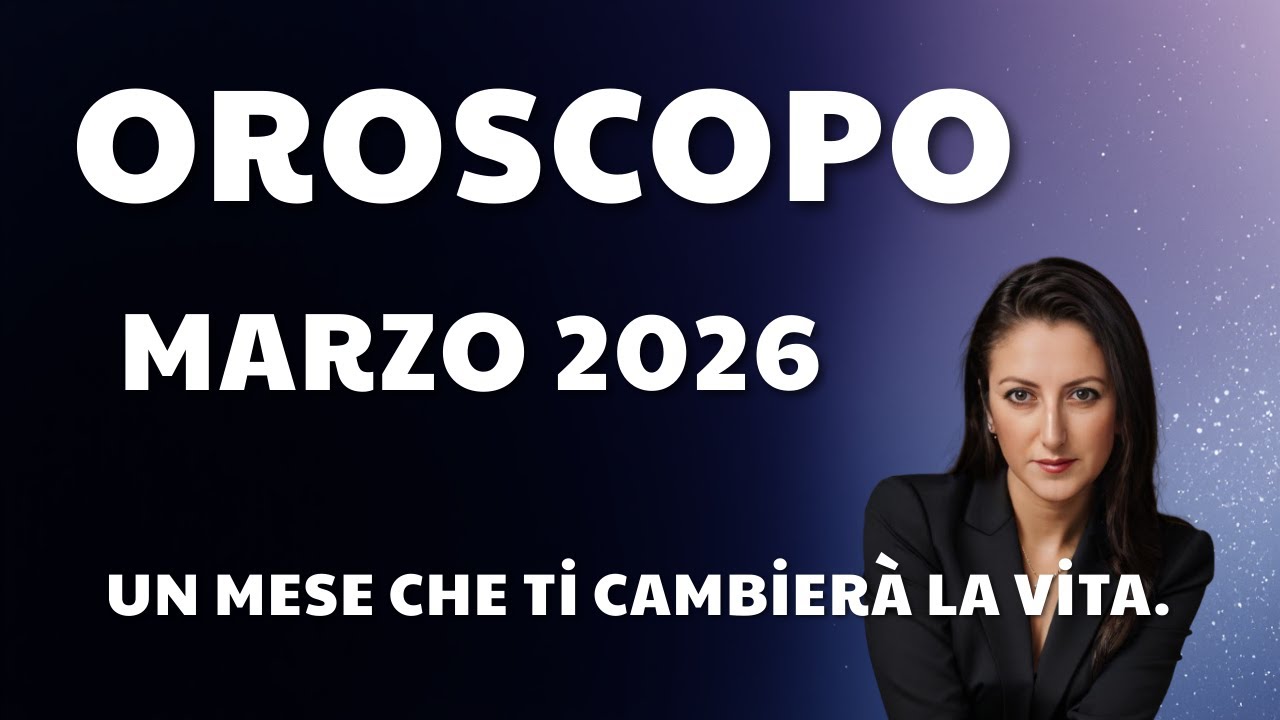 Oroscopo marzo 2026 | Un mese che ti cambierà la vita.