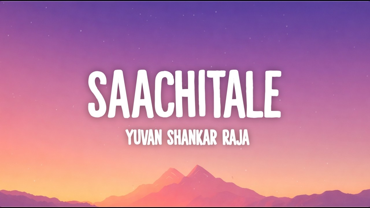 Yuvan Shankar Raja - Saachitale (Lyrics)