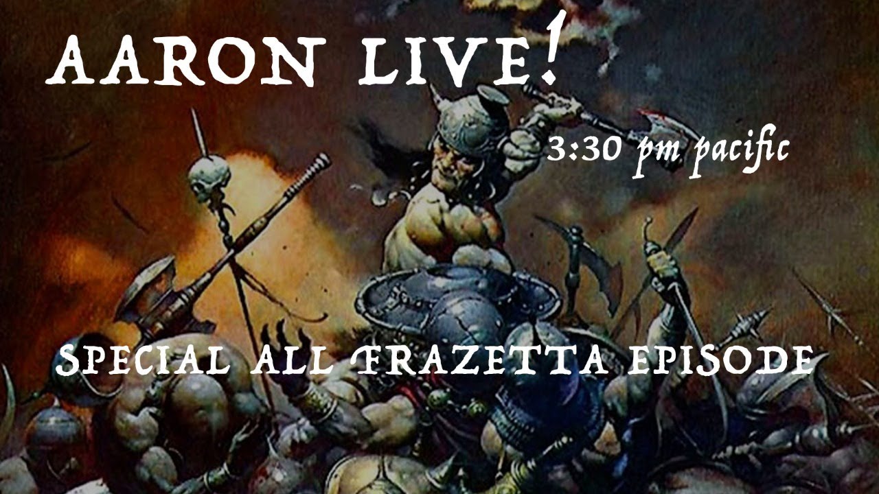 AARON LIVE! 1/11/26. A FRAZETTA CELEBRATION!
