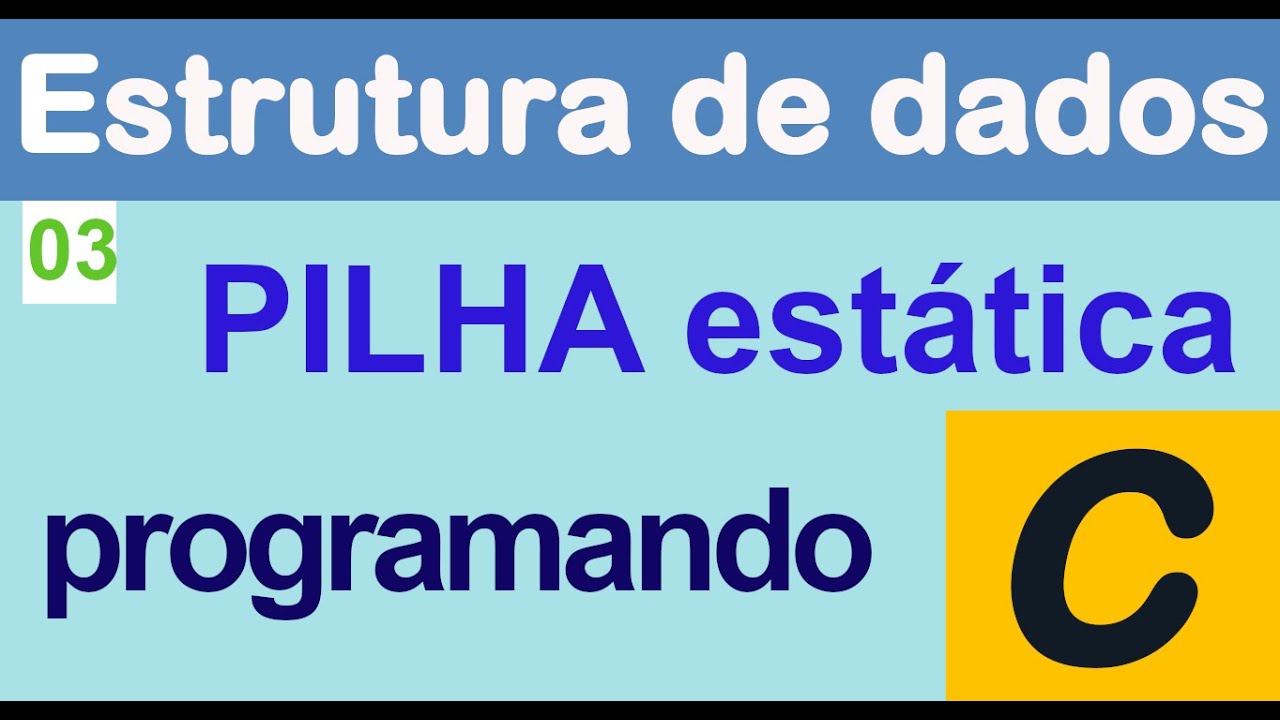 Estruturas de Dados 3 [ PILHA ] Programando em C