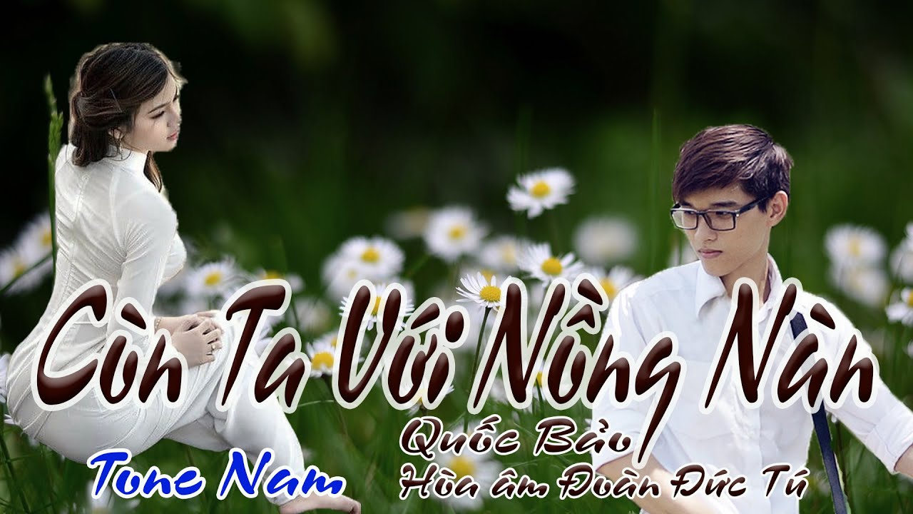 karaoke Còn Ta Với Nồng Nàn_ Sáng tác Quốc Bảo_ Hòa âm Đoàn Đức Tú Giọng Nam