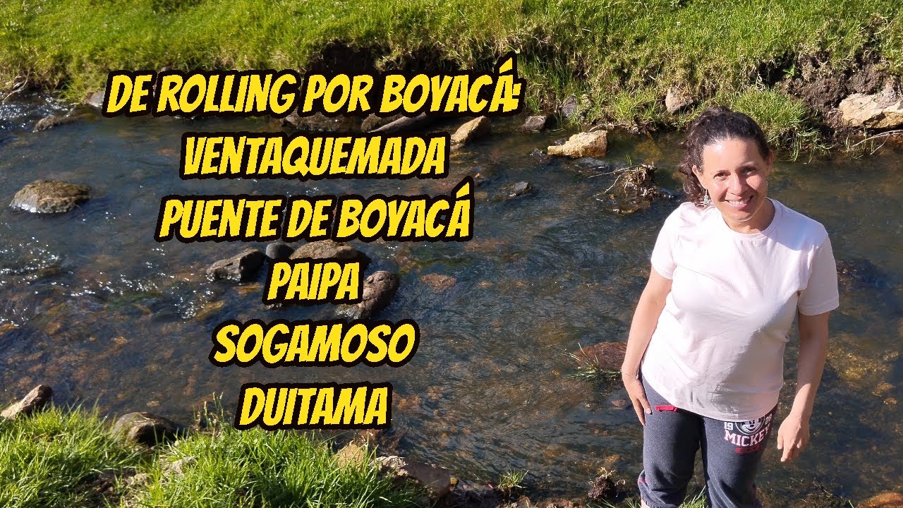 DE ROLLING POR BOYACÁ: VENTAQUEMADA, PAIPA, PUENTE DE BOYACÁ, SOGAMOSO, DUITAMA | EL RUNCHO TV.