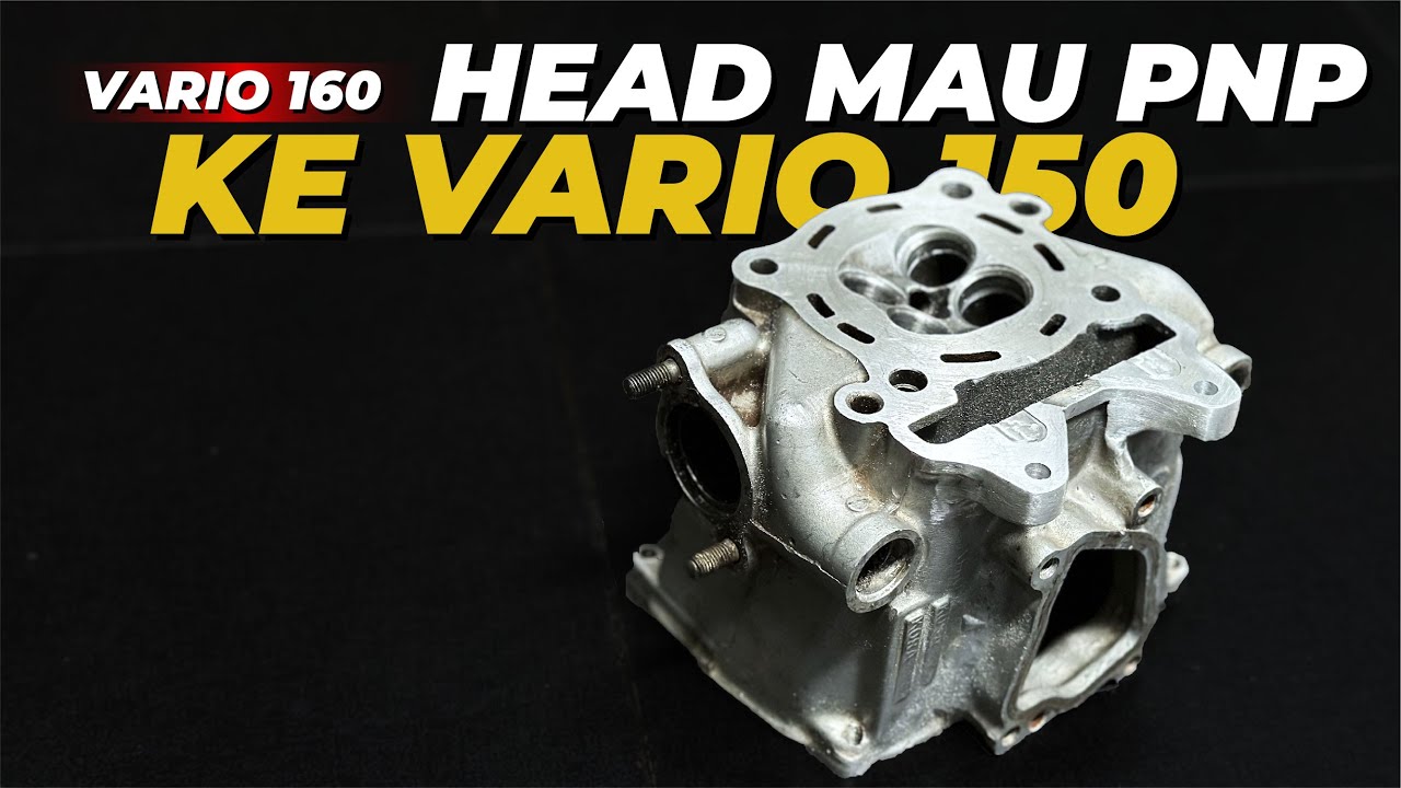 BLOK HEAD VARIO 160 MAU DI PNP (PAKSA N PAKSA) JADI HEAD VARIO 150 EMANG BISA?! | PROJECT RARE!!