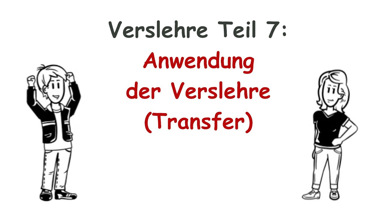 Verslehre, Teil 7: Anwendung der Verslehre (Transfer)