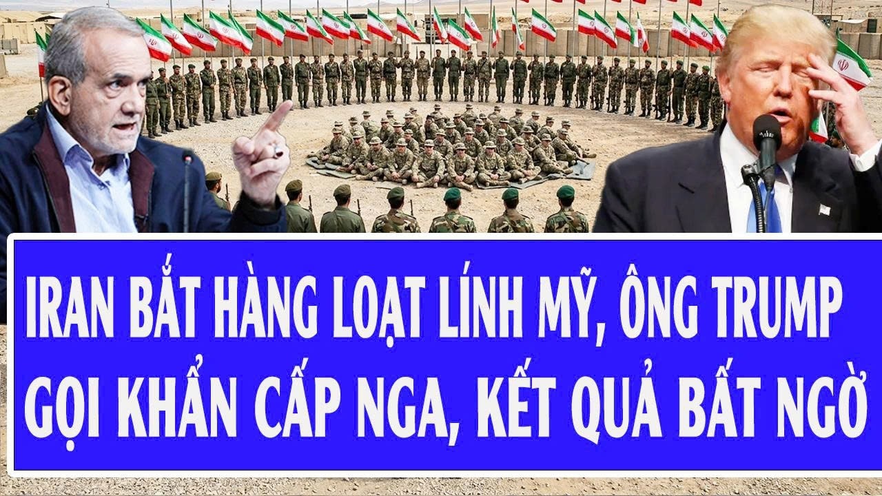 Quốc tế hôm nay 8/3: Iran bắt hàng loạt lính Mỹ, ông Trump gọi khẩn cấp Nga, kết quả bất ngờ