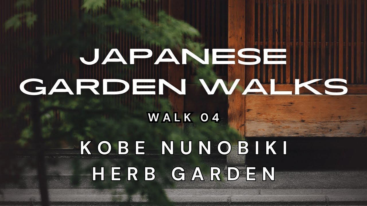 Japanese Garden Walks - Walk 4 - Kobe Nunobiki Herb Garden
