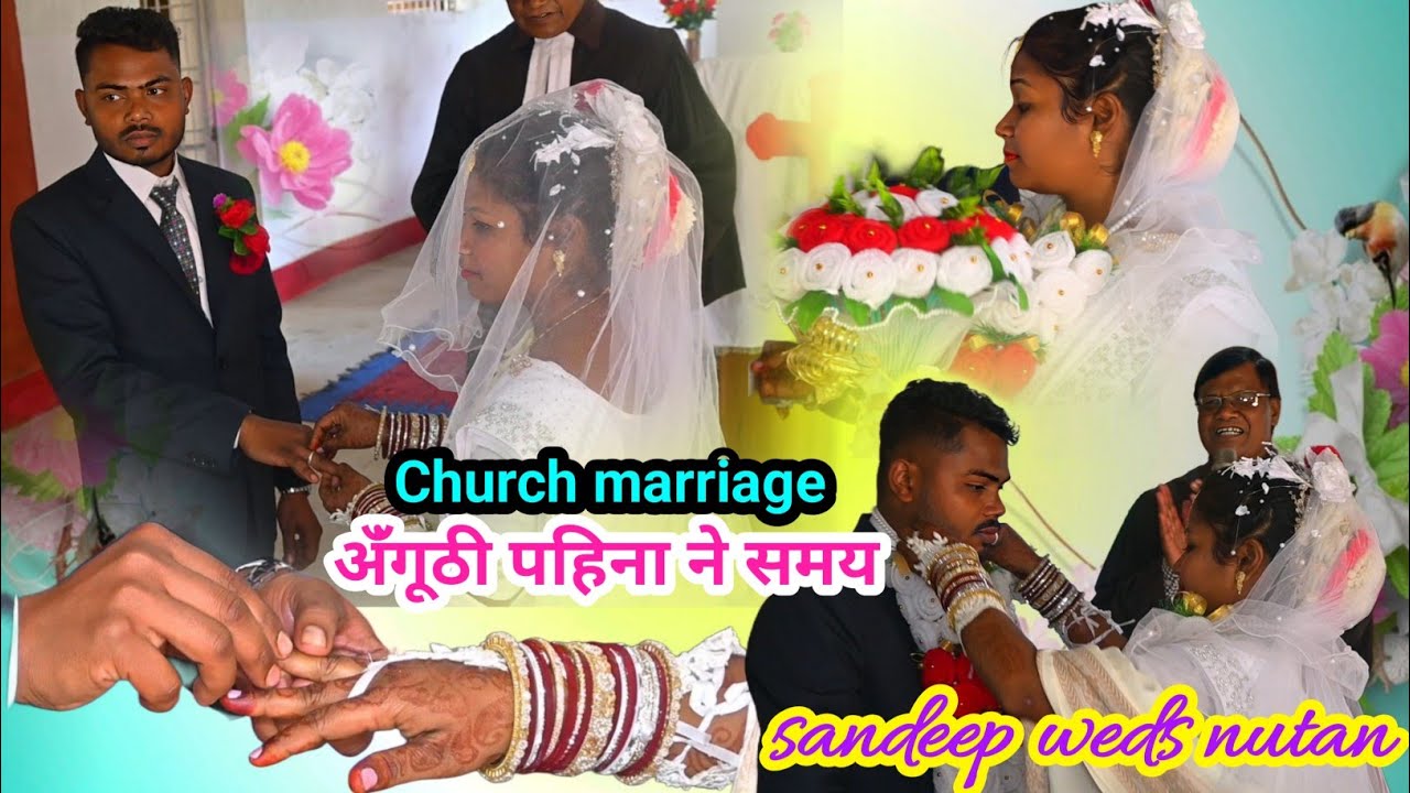 अंगूठी पहिना ने  समय का वीडियो church marriage video sandeep weds nutan @selemkandulna 