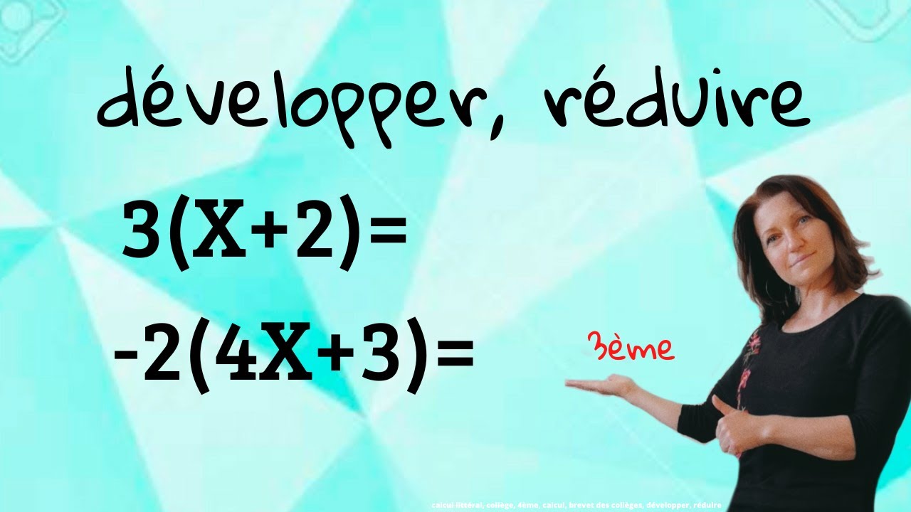 développer, réduire...Mathématiques collège. niveau 4ème